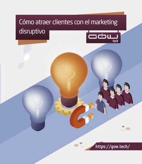 Cómo atraer clientes con el marketing disruptivo