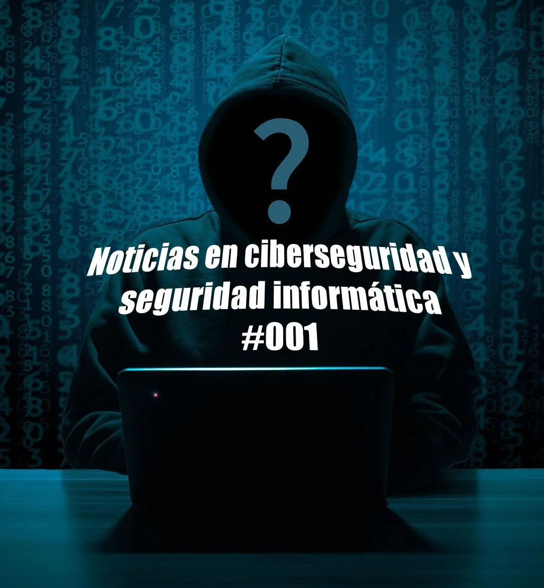 Noticias en ciberseguridad y seguridad informática #001
